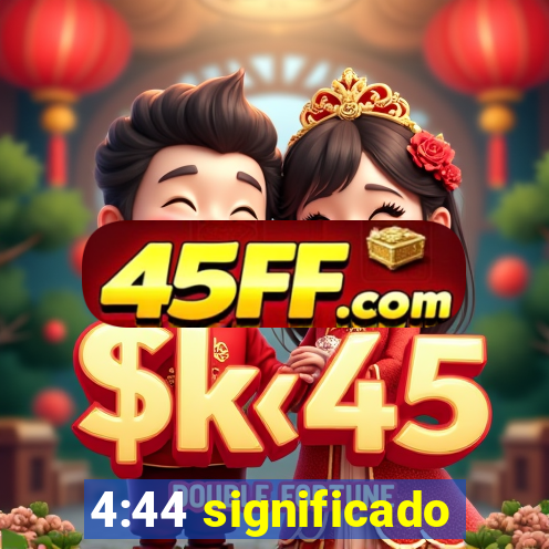 4:44 significado